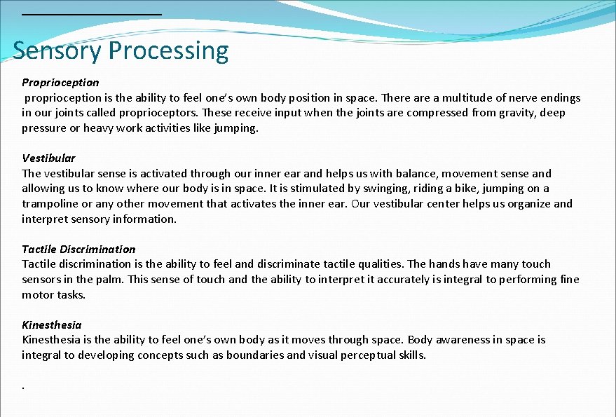 Sensory Processing Proprioception proprioception is the ability to feel one’s own body position in Sensory Processing Proprioception proprioception is the ability to feel one’s own body position in
