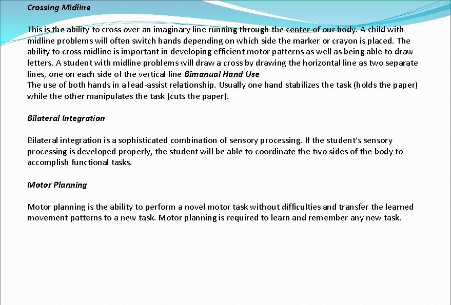 Crossing Midline This is the ability to cross over an imaginary line running through Crossing Midline This is the ability to cross over an imaginary line running through