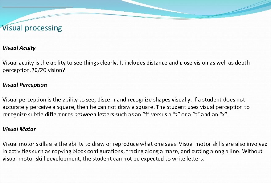 Visual processing Visual Acuity Visual acuity is the ability to see things clearly. It Visual processing Visual Acuity Visual acuity is the ability to see things clearly. It