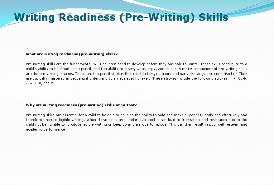 Writing Readiness (Pre-Writing) Skills : what are writing readiness (pre-writing) skills? Pre-writing skills are Writing Readiness (Pre-Writing) Skills : what are writing readiness (pre-writing) skills? Pre-writing skills are