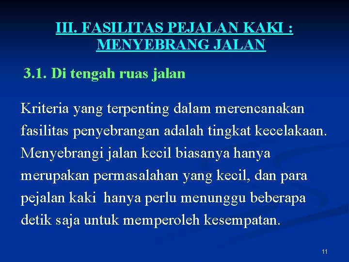 III. FASILITAS PEJALAN KAKI : MENYEBRANG JALAN 3. 1. Di tengah ruas jalan Kriteria