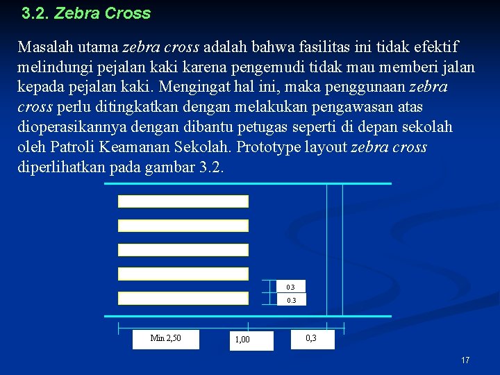 3. 2. Zebra Cross Masalah utama zebra cross adalah bahwa fasilitas ini tidak efektif