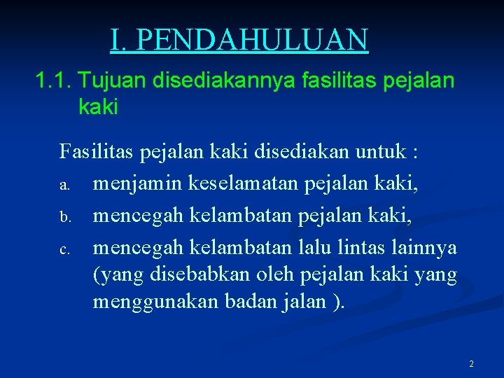 I. PENDAHULUAN 1. 1. Tujuan disediakannya fasilitas pejalan kaki Fasilitas pejalan kaki disediakan untuk