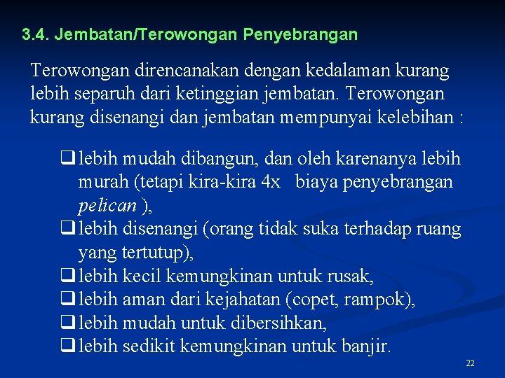 3. 4. Jembatan/Terowongan Penyebrangan Terowongan direncanakan dengan kedalaman kurang lebih separuh dari ketinggian jembatan.