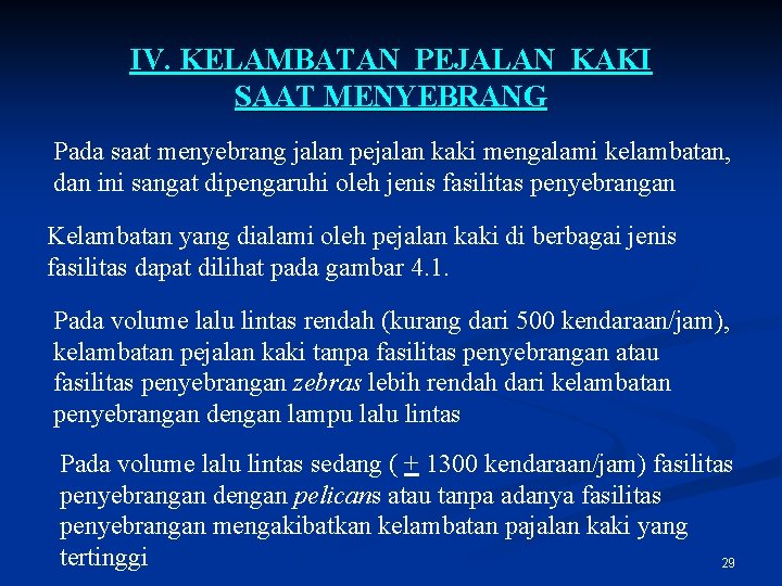 IV. KELAMBATAN PEJALAN KAKI SAAT MENYEBRANG Pada saat menyebrang jalan pejalan kaki mengalami kelambatan,