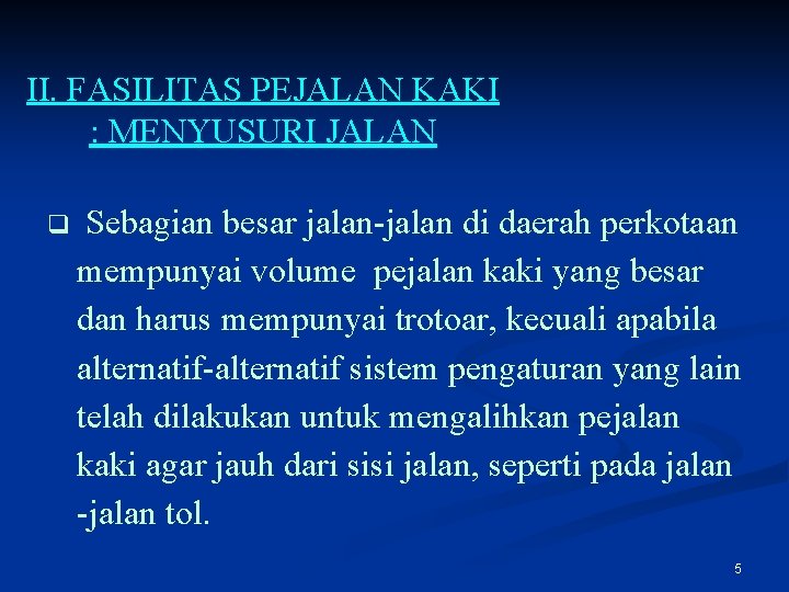 II. FASILITAS PEJALAN KAKI : MENYUSURI JALAN q Sebagian besar jalan-jalan di daerah perkotaan