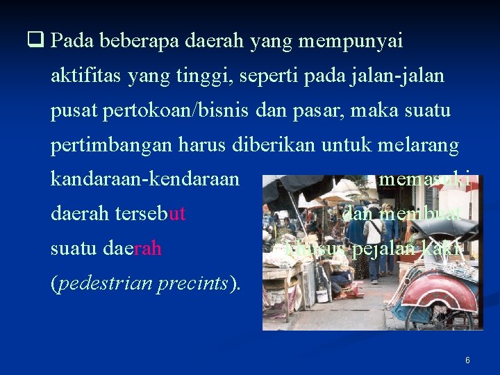 q Pada beberapa daerah yang mempunyai aktifitas yang tinggi, seperti pada jalan-jalan pusat pertokoan/bisnis