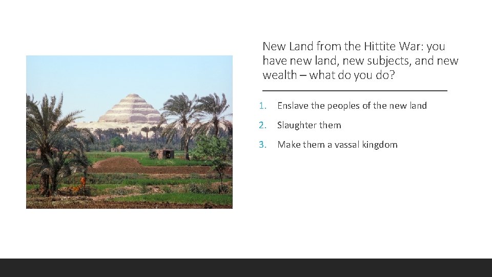 New Land from the Hittite War: you have new land, new subjects, and new