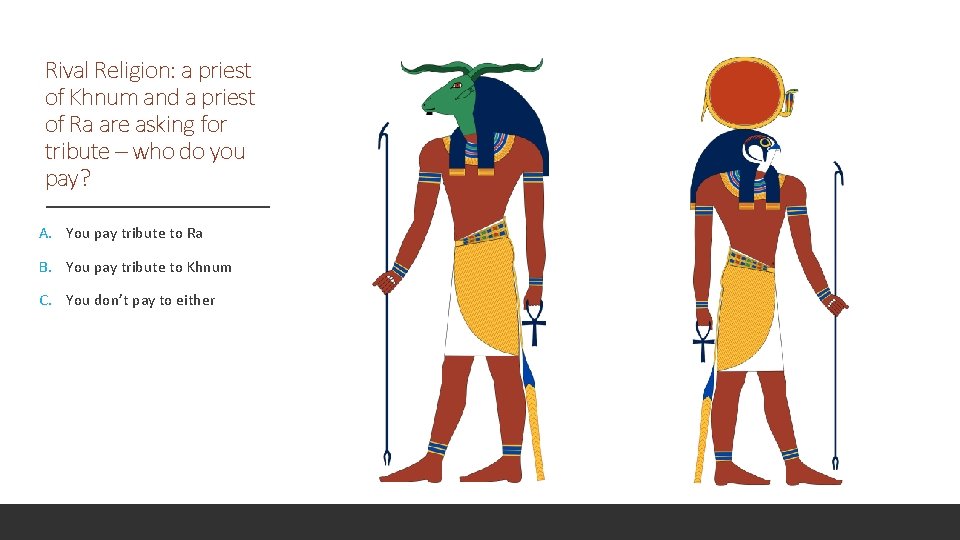 Rival Religion: a priest of Khnum and a priest of Ra are asking for