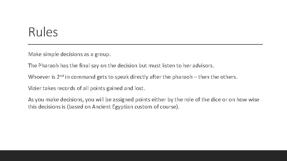 Rules Make simple decisions as a group. The Pharaoh has the final say on