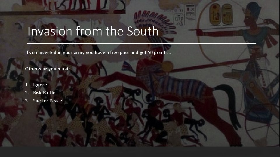 Invasion from the South If you invested in your army you have a free