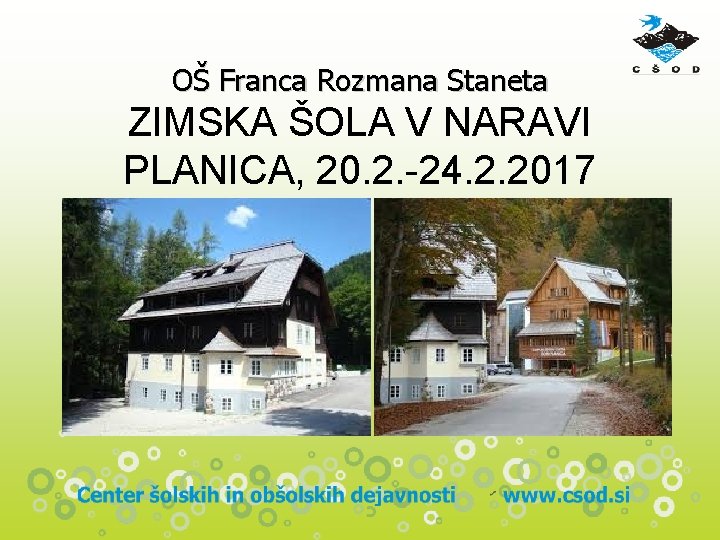 OŠ Franca Rozmana Staneta ZIMSKA ŠOLA V NARAVI PLANICA, 20. 2. -24. 2. 2017
