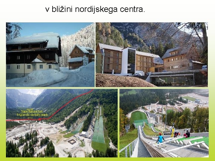 v bližini nordijskega centra. Center šolskih in obšolskih dejavnosti www. csod. si 