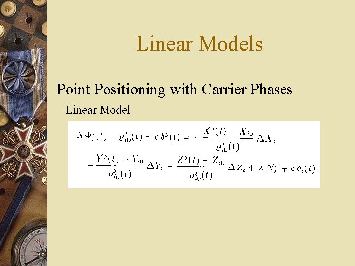 Linear Models Point Positioning with Carrier Phases Linear Model 