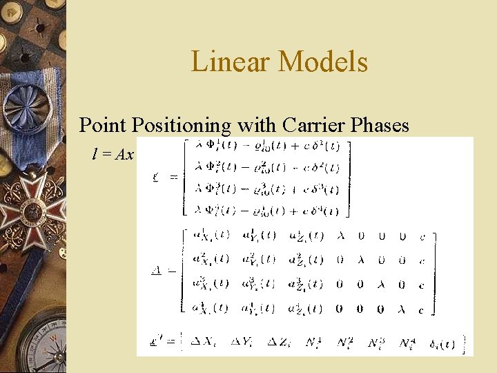 Linear Models Point Positioning with Carrier Phases l = Ax 