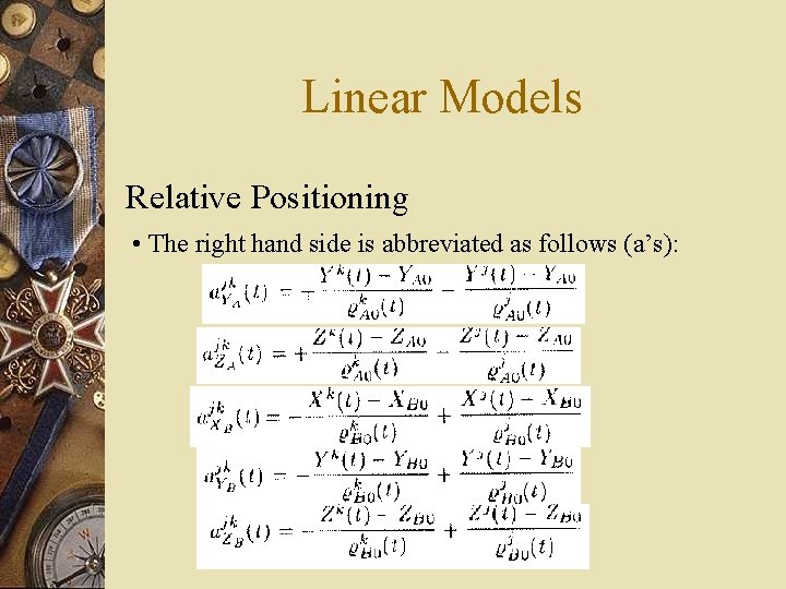 Linear Models Relative Positioning • The right hand side is abbreviated as follows (a’s):