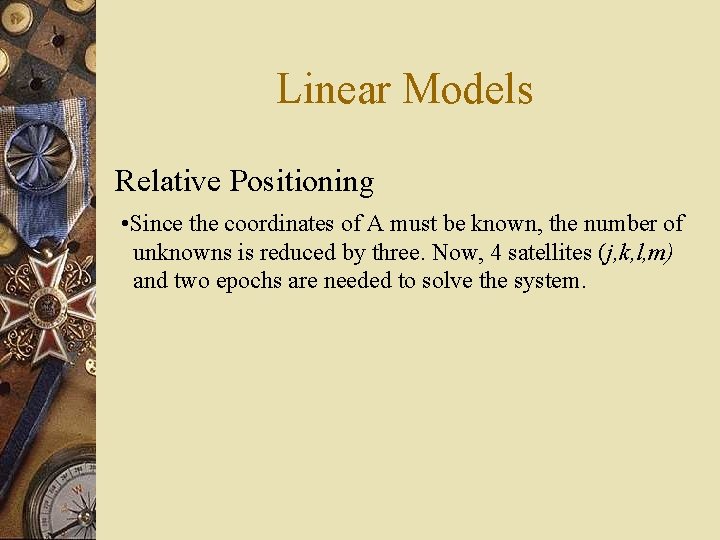 Linear Models Relative Positioning • Since the coordinates of A must be known, the