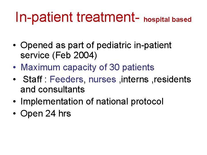 In-patient treatment- hospital based • Opened as part of pediatric in-patient service (Feb 2004)