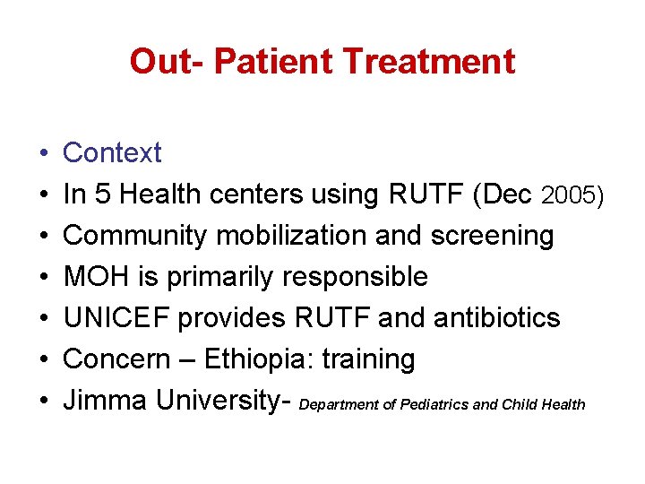 Out- Patient Treatment • • Context In 5 Health centers using RUTF (Dec 2005)