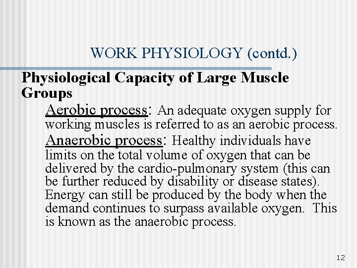 WORK PHYSIOLOGY (contd. ) Physiological Capacity of Large Muscle Groups Aerobic process: An adequate