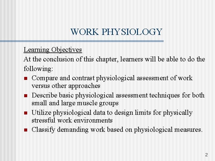 WORK PHYSIOLOGY Learning Objectives At the conclusion of this chapter, learners will be able