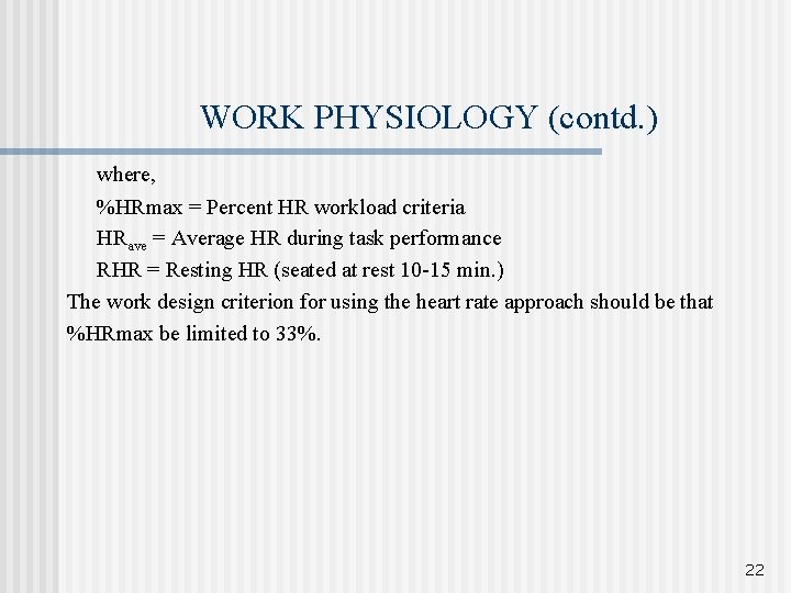 WORK PHYSIOLOGY (contd. ) where, %HRmax = Percent HR workload criteria HRave = Average