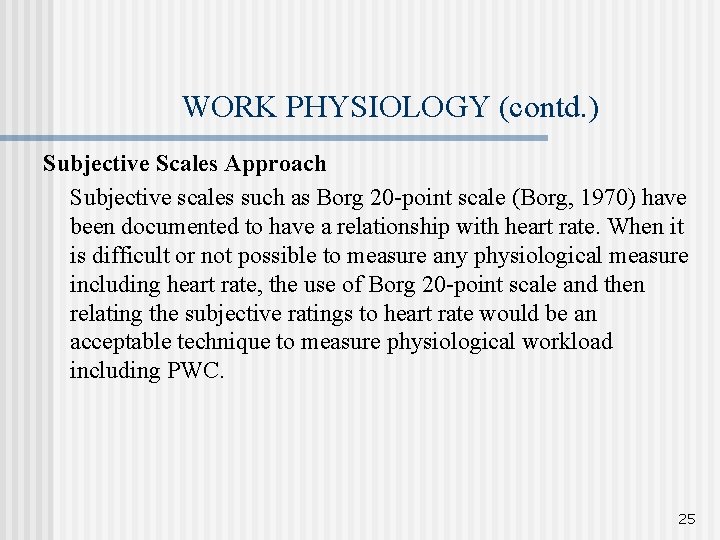 WORK PHYSIOLOGY (contd. ) Subjective Scales Approach Subjective scales such as Borg 20 -point