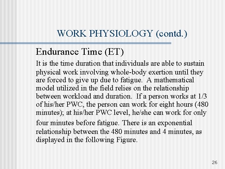 WORK PHYSIOLOGY (contd. ) Endurance Time (ET) It is the time duration that individuals