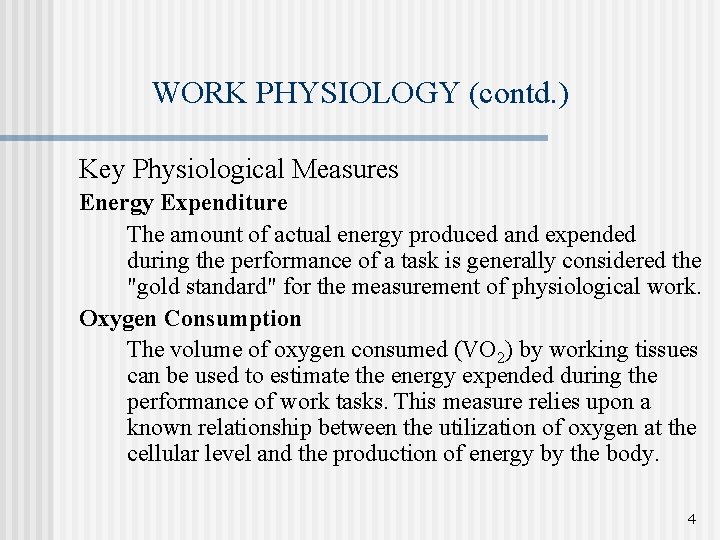 WORK PHYSIOLOGY (contd. ) Key Physiological Measures Energy Expenditure The amount of actual energy