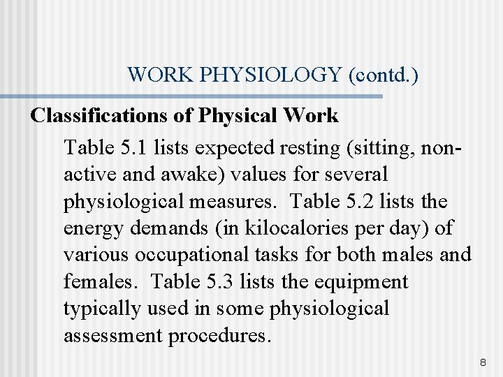 WORK PHYSIOLOGY (contd. ) Classifications of Physical Work Table 5. 1 lists expected resting