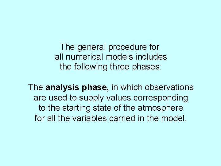 The general procedure for all numerical models includes the following three phases: The analysis