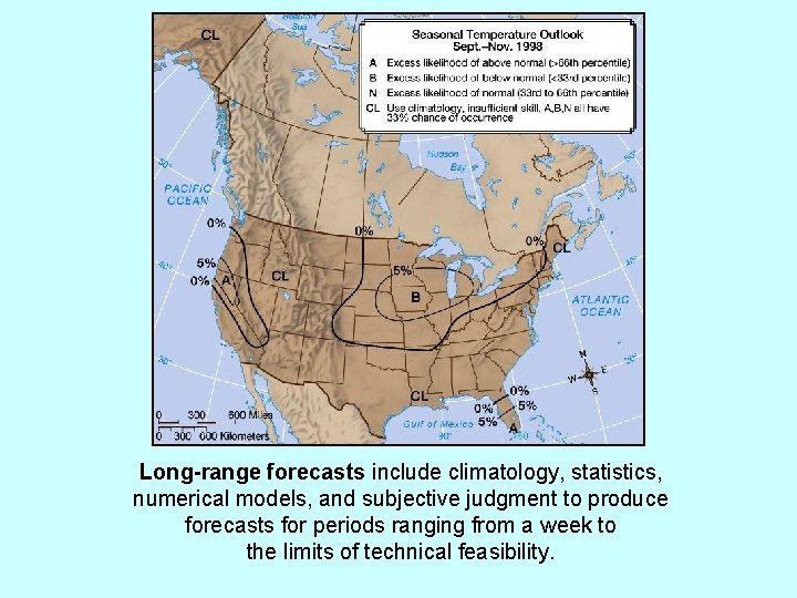 Long-range forecasts include climatology, statistics, numerical models, and subjective judgment to produce forecasts for