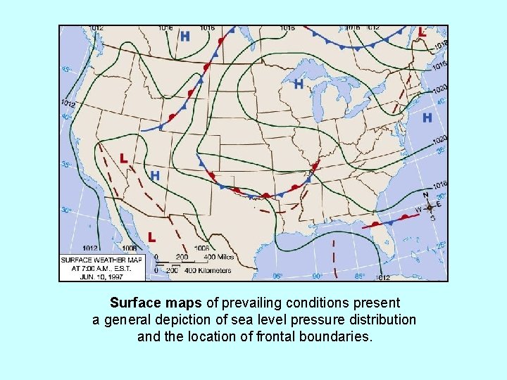 Surface maps of prevailing conditions present a general depiction of sea level pressure distribution