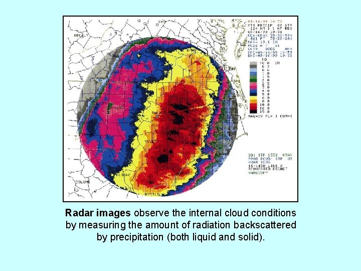 Radar images observe the internal cloud conditions by measuring the amount of radiation backscattered