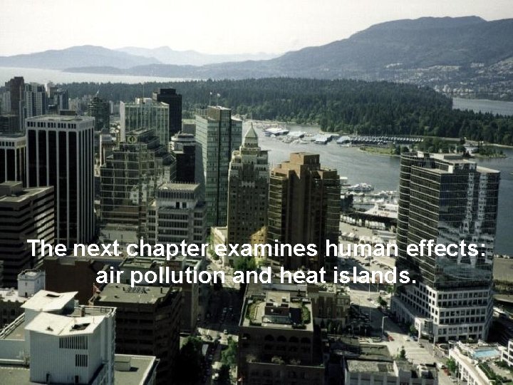 The next chapter examines human effects: air pollution and heat islands. 
