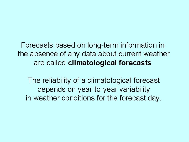 Forecasts based on long-term information in the absence of any data about current weather