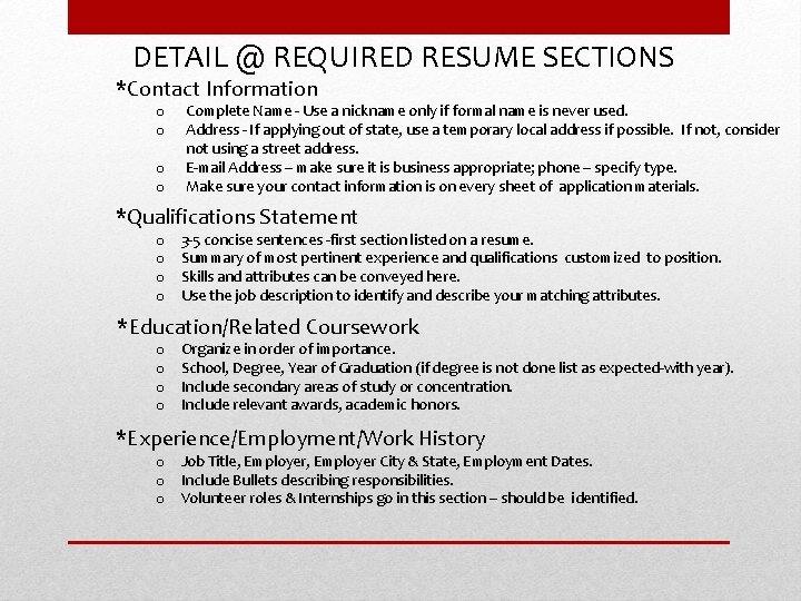 DETAIL @ REQUIRED RESUME SECTIONS *Contact Information o o Complete Name - Use a DETAIL @ REQUIRED RESUME SECTIONS *Contact Information o o Complete Name - Use a