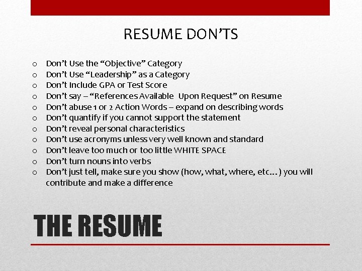 RESUME DON’TS o o o Don’t Use the “Objective” Category Don’t Use “Leadership” as RESUME DON’TS o o o Don’t Use the “Objective” Category Don’t Use “Leadership” as