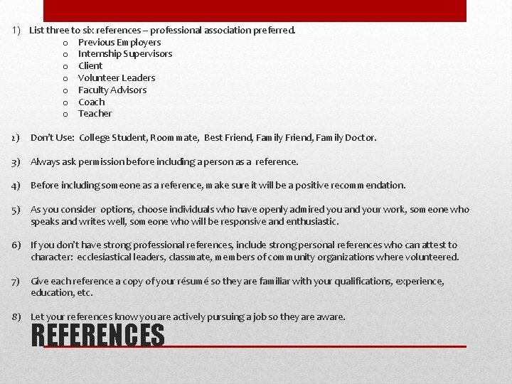 1) List three to six references – professional association preferred. o Previous Employers o 1) List three to six references – professional association preferred. o Previous Employers o