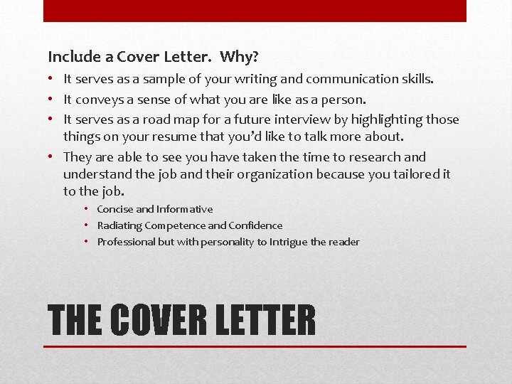 Include a Cover Letter. Why? • It serves as a sample of your writing Include a Cover Letter. Why? • It serves as a sample of your writing