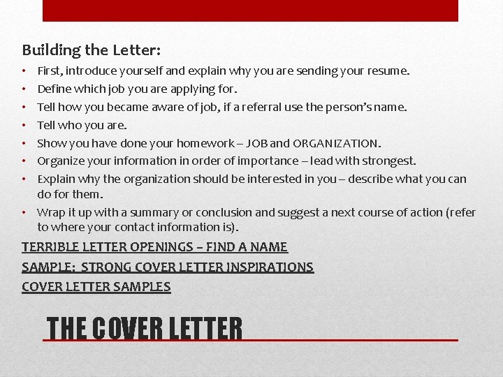Building the Letter: First, introduce yourself and explain why you are sending your resume. Building the Letter: First, introduce yourself and explain why you are sending your resume.