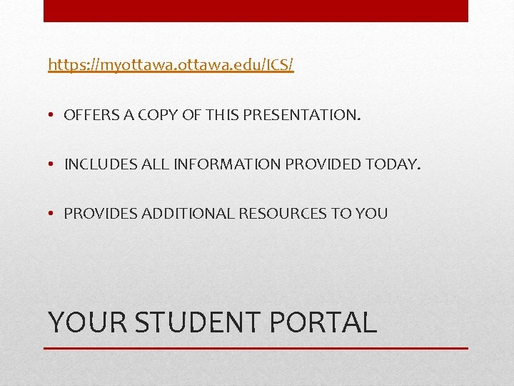https: //myottawa. edu/ICS/ • OFFERS A COPY OF THIS PRESENTATION. • INCLUDES ALL INFORMATION https: //myottawa. edu/ICS/ • OFFERS A COPY OF THIS PRESENTATION. • INCLUDES ALL INFORMATION