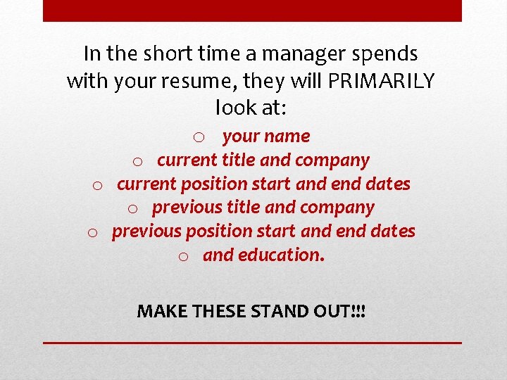 In the short time a manager spends with your resume, they will PRIMARILY look In the short time a manager spends with your resume, they will PRIMARILY look