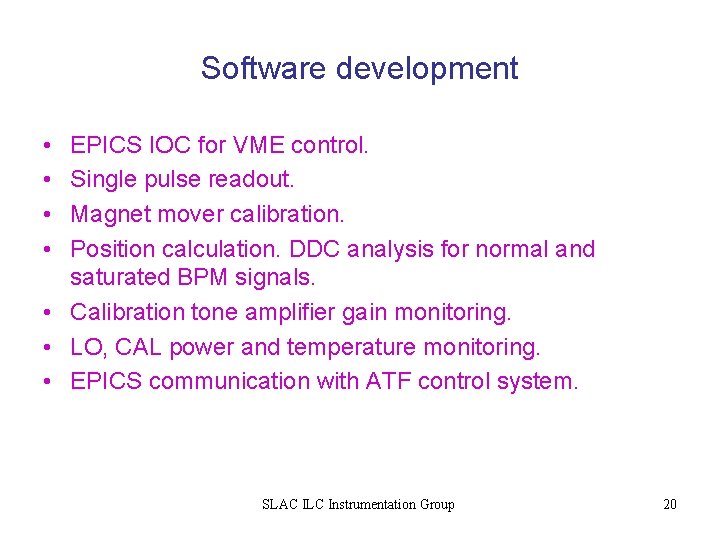 Software development • • EPICS IOC for VME control. Single pulse readout. Magnet mover