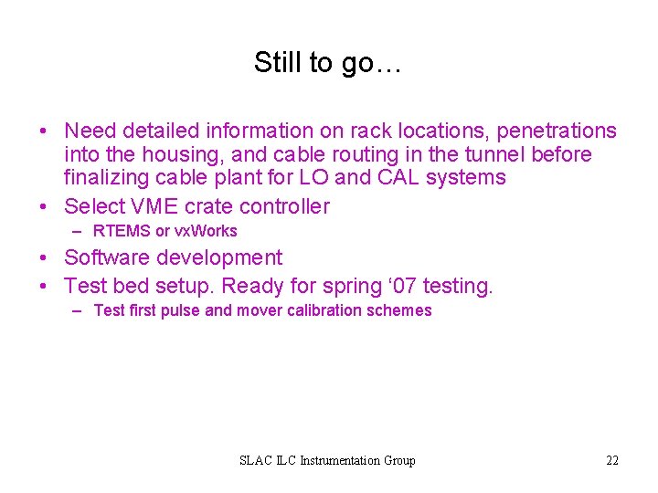 Still to go… • Need detailed information on rack locations, penetrations into the housing,