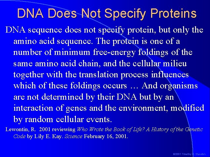 DNA Does Not Specify Proteins DNA sequence does not specify protein, but only the