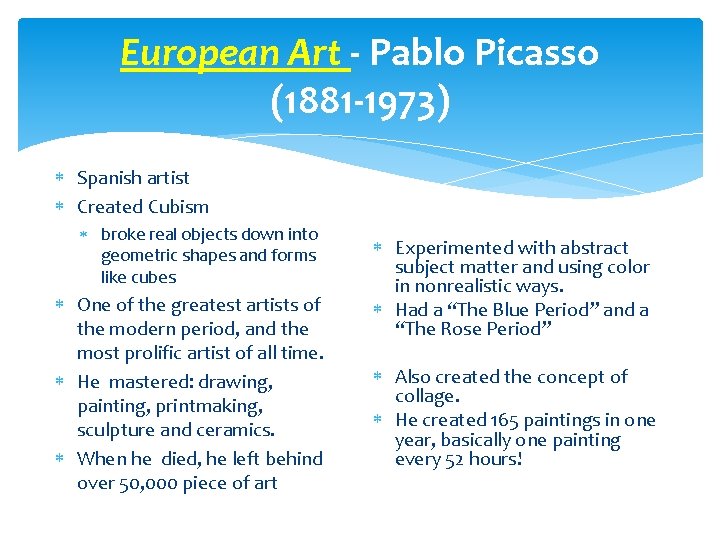 European Art - Pablo Picasso (1881 -1973) Spanish artist Created Cubism broke real objects