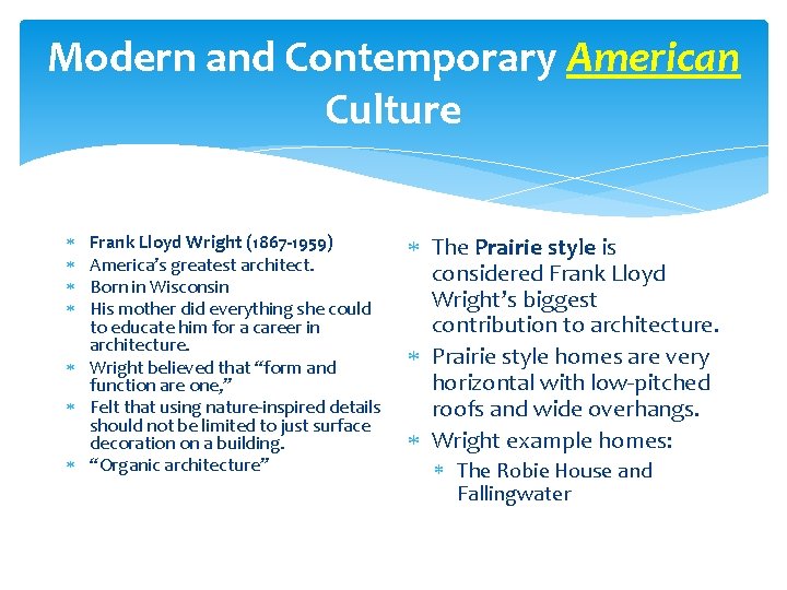 Modern and Contemporary American Culture Frank Lloyd Wright (1867 -1959) America’s greatest architect. Born