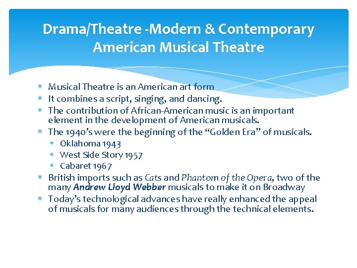 Drama/Theatre -Modern & Contemporary American Musical Theatre is an American art form It combines