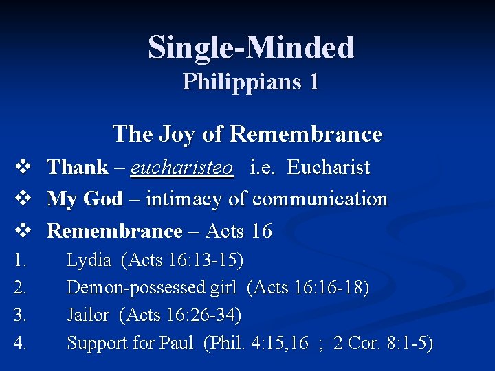 Single-Minded Philippians 1 The Joy of Remembrance v v v 1. 2. 3. 4.